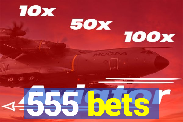 555 bets